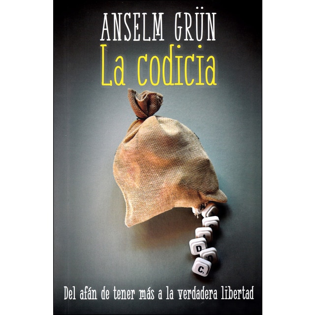 Imagen 0 de La codicia: Del afán de tener mas a la verdadera libertad (Tapa blanda)