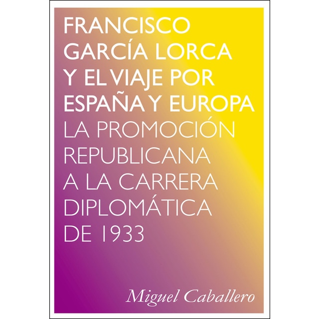 Imagem 0 de Francisco garcía lorca y el viaje por españa y europa: La promoción republicana a la carrera diplomática de 1933(Tapa blanda)