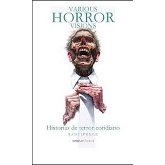 Various Horror Visions. Historias De Terror Cotidia 1