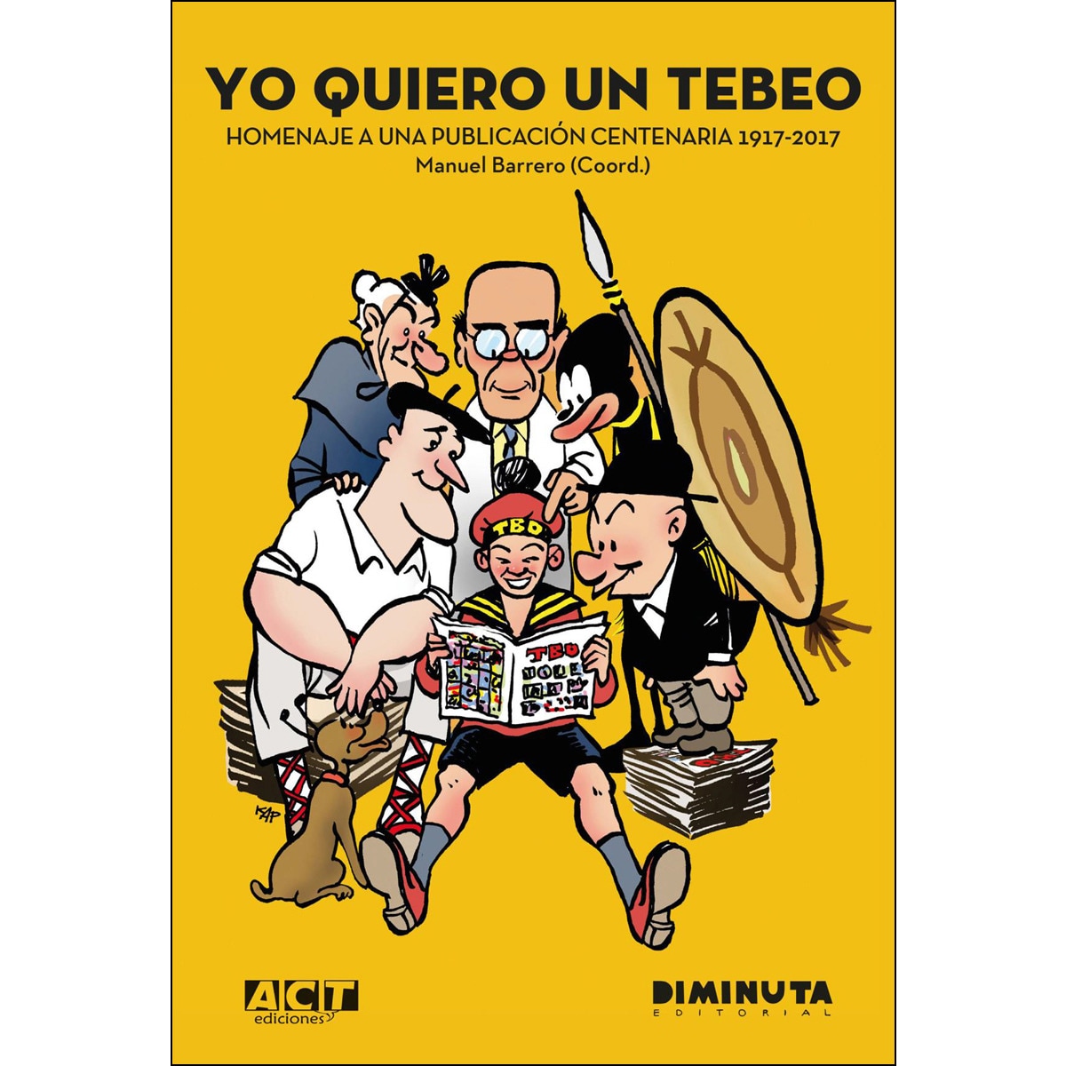 Imagem 0 de Yo quiero un tebeo: Homenaje a una publicación centenaria. 1917 – 2017(Tapa dura)