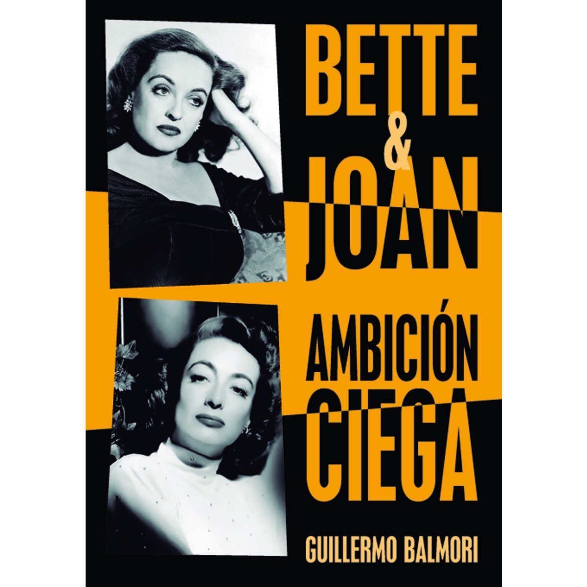 Bette & joan. Ambición ciega(Tapa blanda) 1