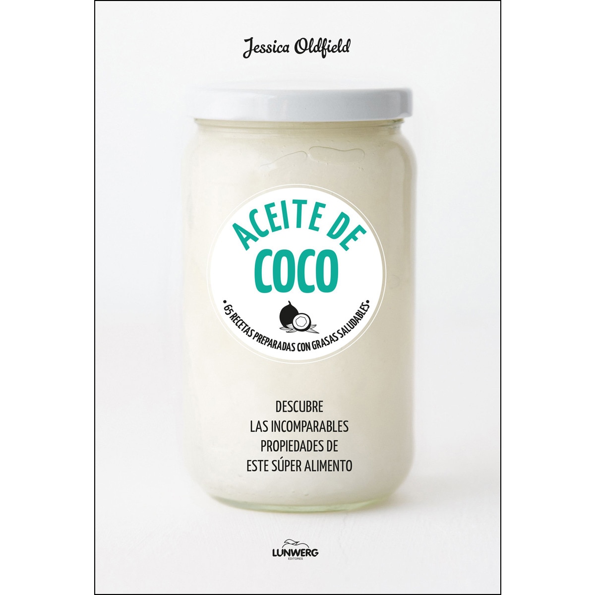 Aceite de coco: 65 recetas preparadas con grasas saludables (Capa mole com abas) 1