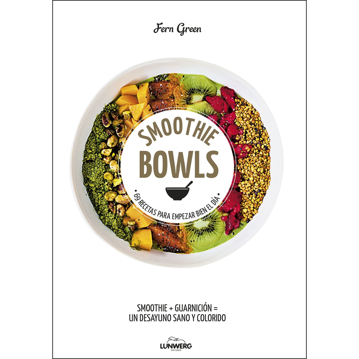 Smoothie Bowls: 69 recetas para empezar bien el día  (Tapa blanda con solapas) 1