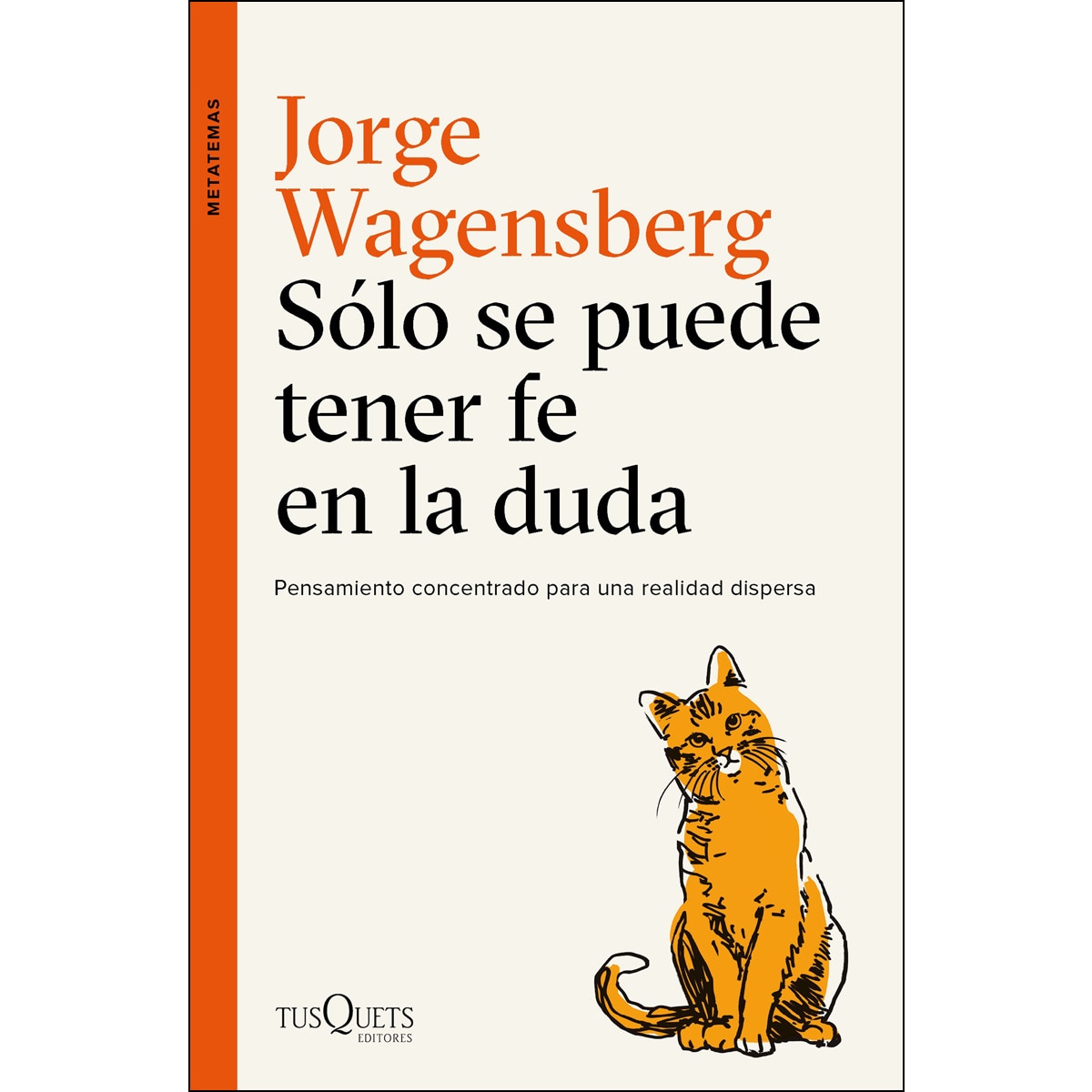 Sólo se puede tener fe en la duda: Pensamiento concentrado para una realidad dispersa (Capa mole com abas) 1