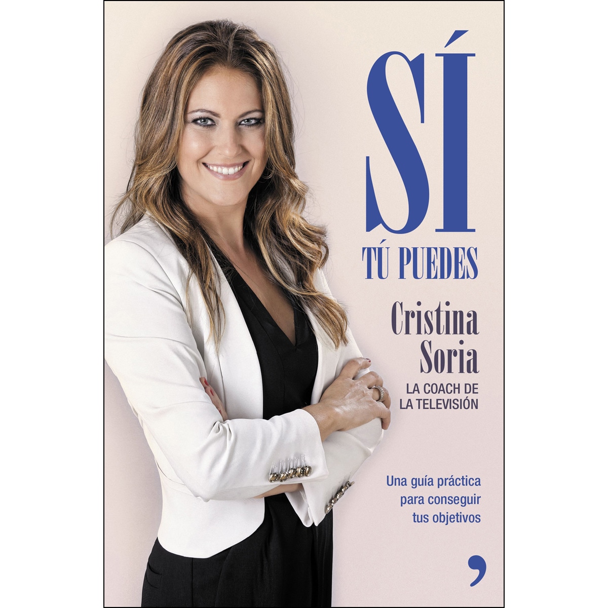 Imagen 0 de Sí, tú puedes: Una guía práctica para conseguir tus objetivos  (Tapa blanda con solapas)