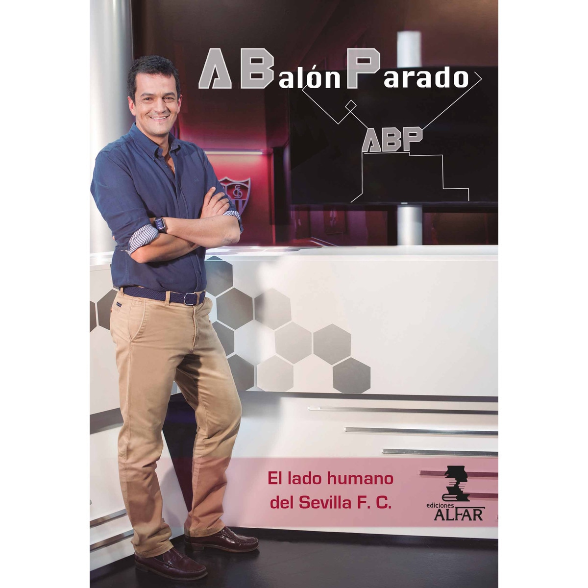 Imagem 0 de A Balón Parado: El Lado Humano Del Sevilla F. C.