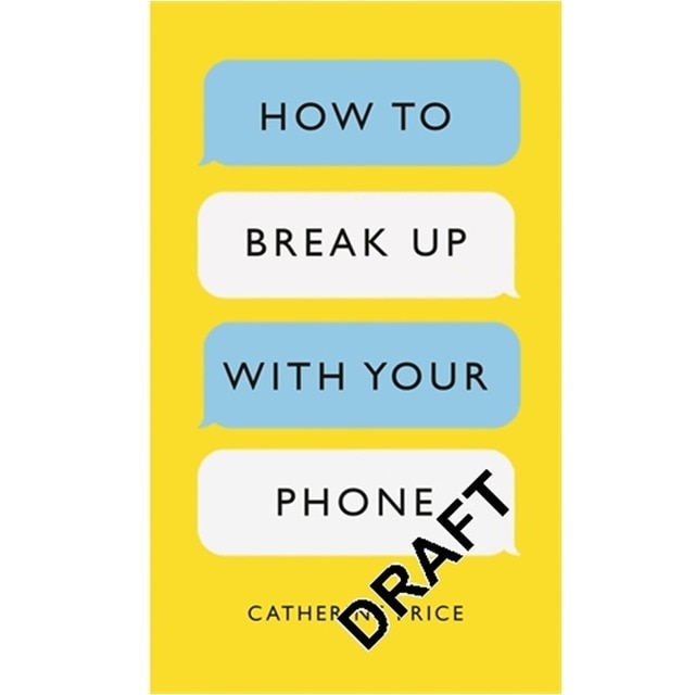 How To Break Up With Your Phone 1