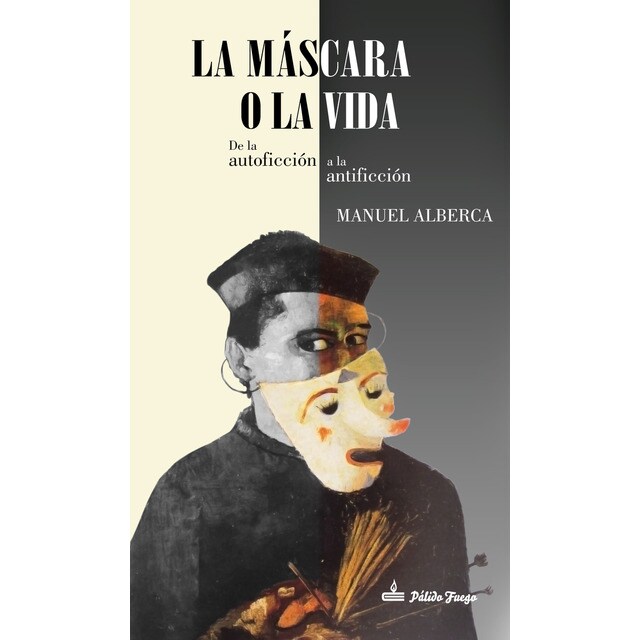 Imagen 0 de La máscara o la vida: De la autoficción a la antificción (Tapa blanda)