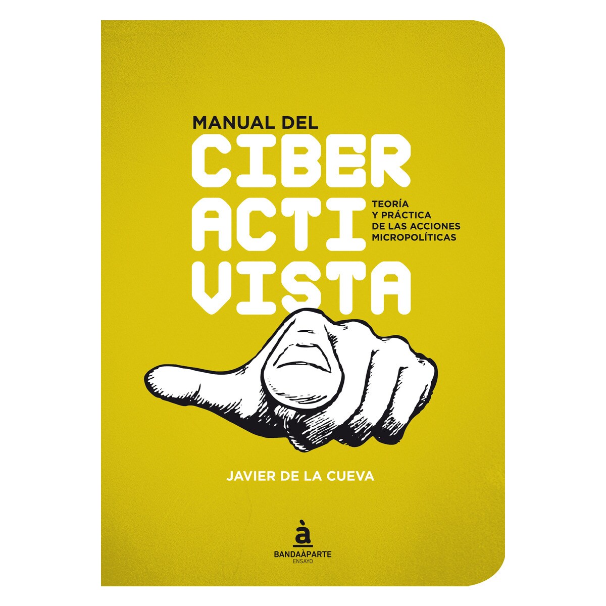 Imagem 0 de Manual Del Ciberactivista: Teoría Y Práctica De Las Acciones Micropolíticas