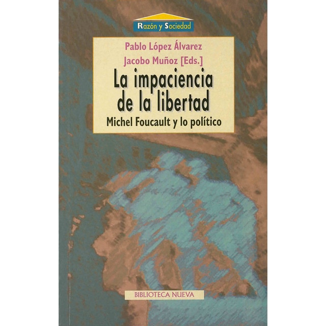 Imagen 0 de La impaciencia de la libertad: M. Foucault y lo político (Tapa blanda)