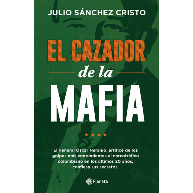 Imagen 0 de El cazador de la mafia: Julio sánchez cristo confiesa al policía más poderoso de nuestro tiempo (Tapa blanda)