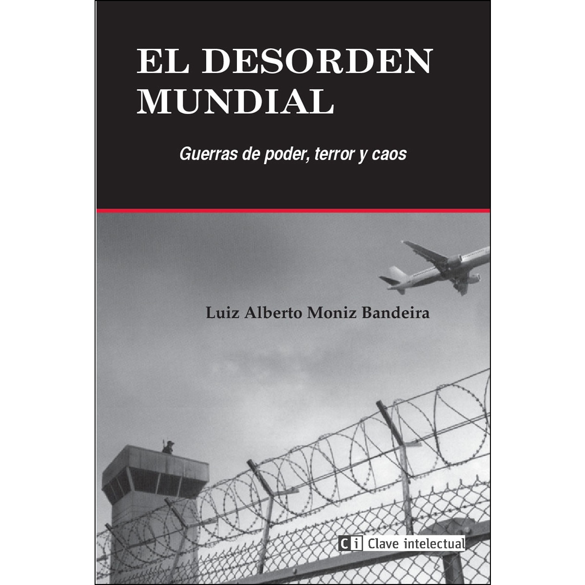 Imagem 0 de El Desorden Mundial: Guerras De Poder. Terror Y Caos