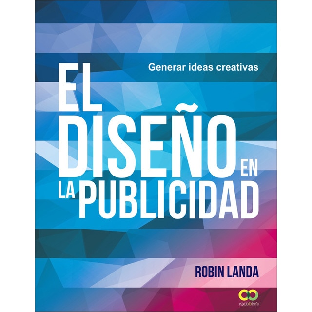 Imagen 0 de El diseño en la publicidad. Generar ideas creativas (Tapa blanda)