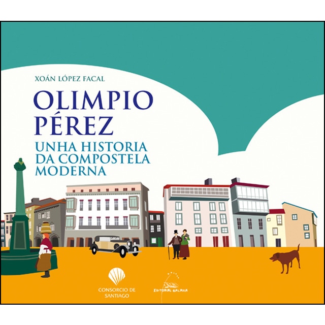 Olimpio perez. Unha historia da compostela moderna (Capa mole com abas) 1