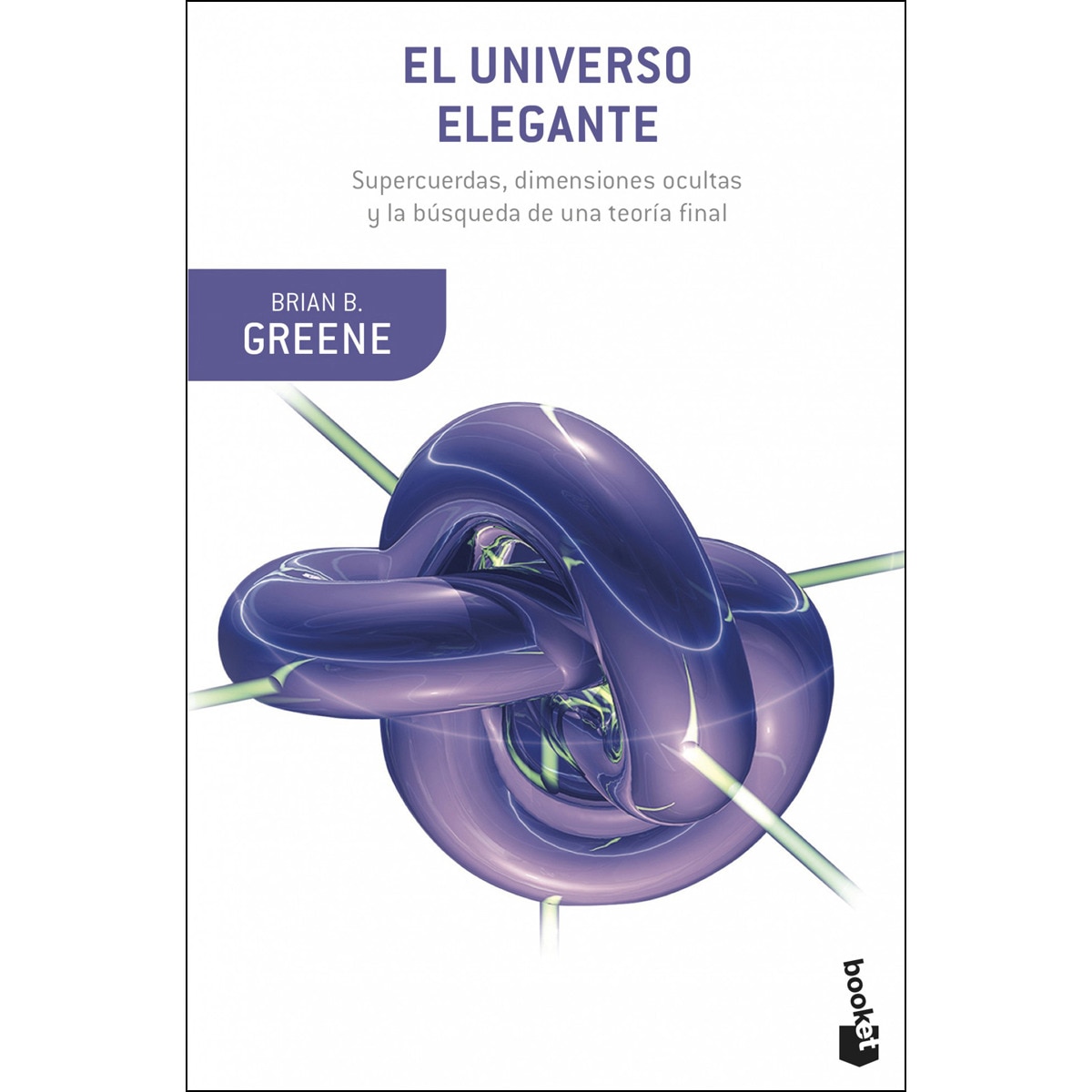 Imagem 0 de El universo elegante: Supercuerdas, dimensiones ocultas y la búsqueda de una teoría final(Tapa dura)