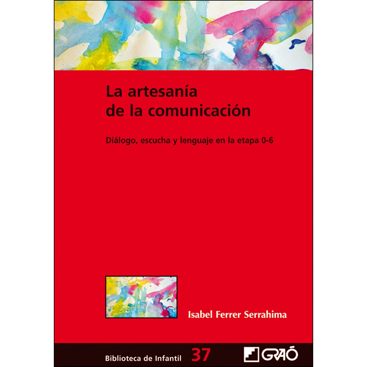 Imagem 0 de La artesanía de la comunicación: Diálogo, escucha y lenguaje en la etapa 0-6(Tapa blanda)