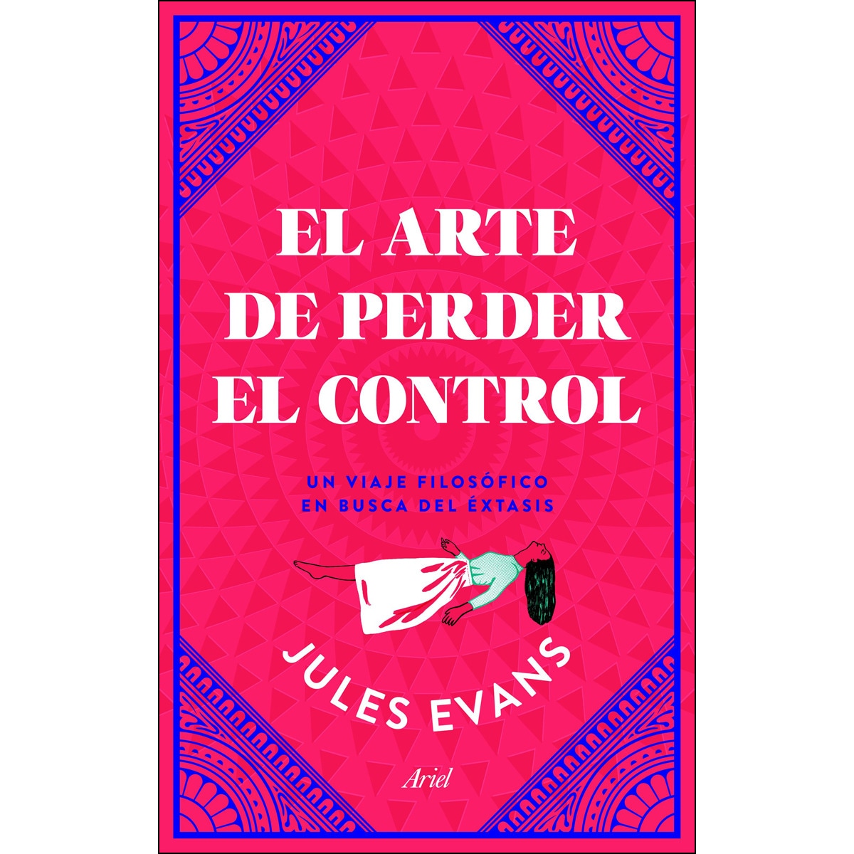Imagen 0 de El arte de perder el control: Un viaje filosófico en busca del éxtasis (Tapa dura)