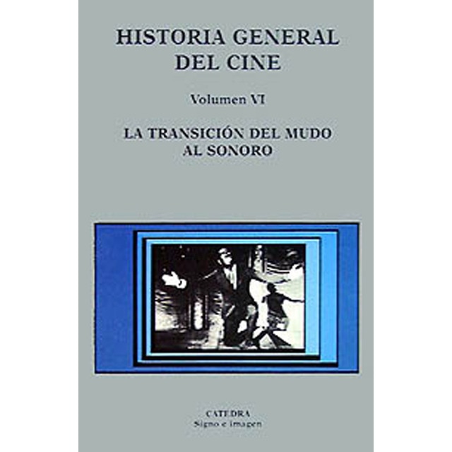 Historia general del cine. Volumen VI: La transición del mudo al sonoro 1