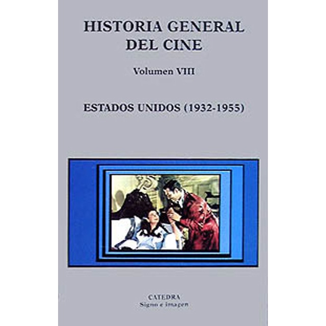 Historia general del cine. Volumen VIII: Estados Unidos, 1932-1955 1