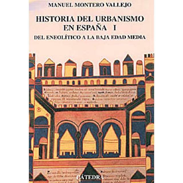 Historia del urbanismo en España: Vol. I. Del Eneolítico a la Baja Edad Media 1