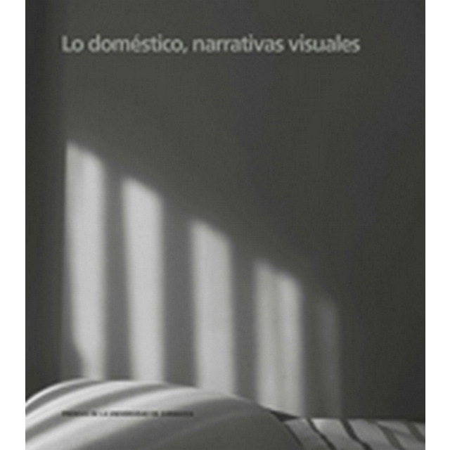 Lo Doméstico. Narrativas Visuales 1