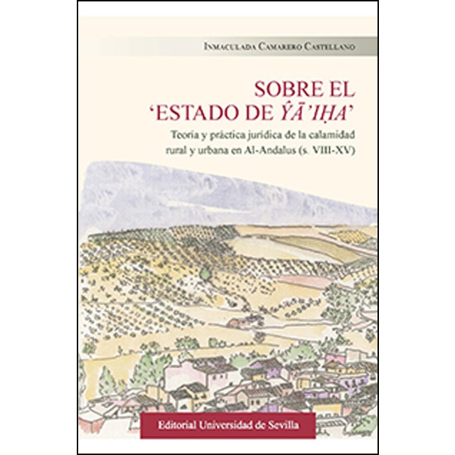 Imagem 0 de Sobre el "estado de ya'iha": Teoría y práctica jurídica de la calamidad rural y urbana en al-andalus (ss. Viii-xv)(Tapa blanda)