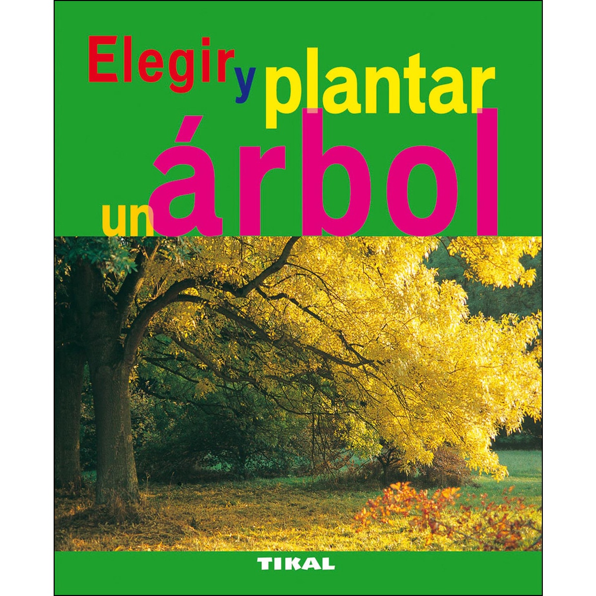 Elegir y plantar un árbol(Tapa blanda) 1