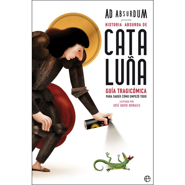 Imagen 0 de Historia absurda de Cataluña: Guía tragicómica para saber cómo empezó todo (Tapa blanda)