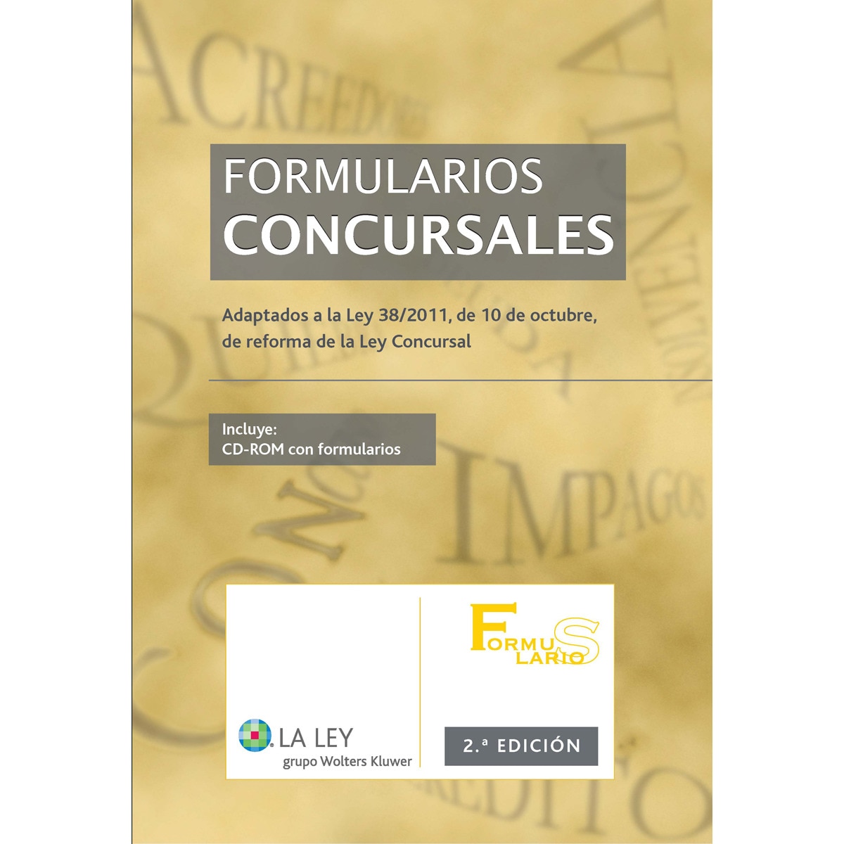 Formularios concursales (2.ª edición): Adaptados a la Ley 38/2011, de 10 de octubre, de reforma de la Ley Concursal (Capa mole) 1
