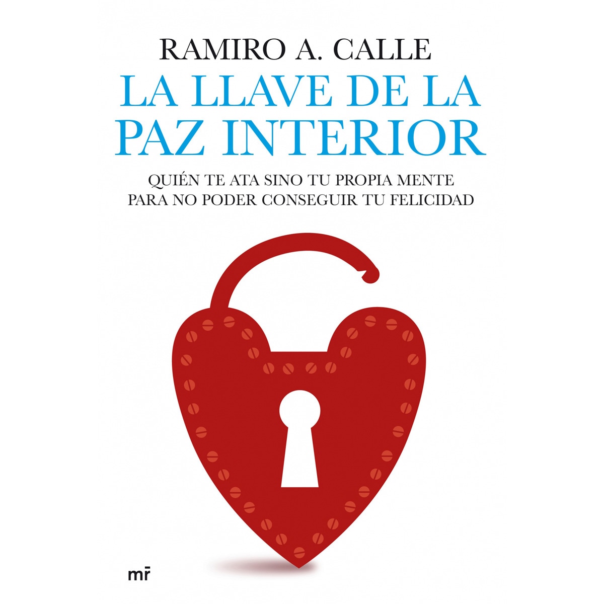 La llave de la paz interior: Quién te ata sino tu propia mente para no poder conseguir tu felicidad (Capa mole com abas) 1