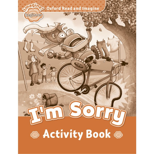 Oxford Read and Imagine Beginner. I'm Sorry Activity Book 1