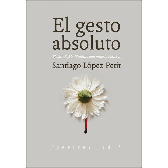Imagem 0 de El Gesto Absoluto: El Caso Pablo Molano: Una Muerte Política