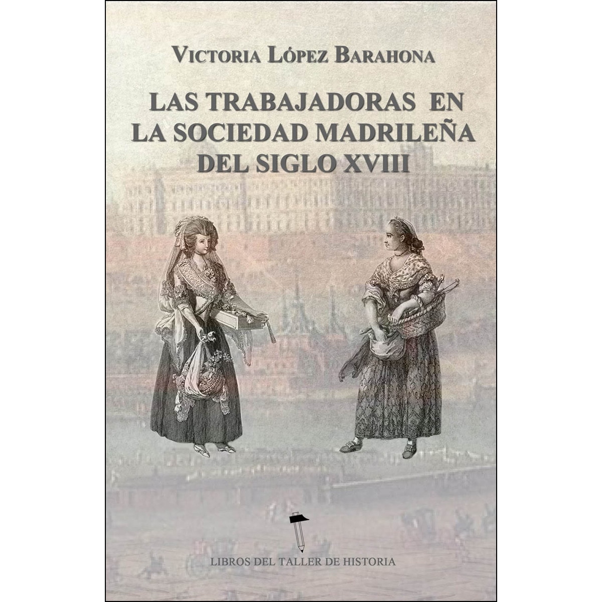 Imagem 0 de Las Trabajadoras En La Sociedad Madrileña Del Siglo XVIII