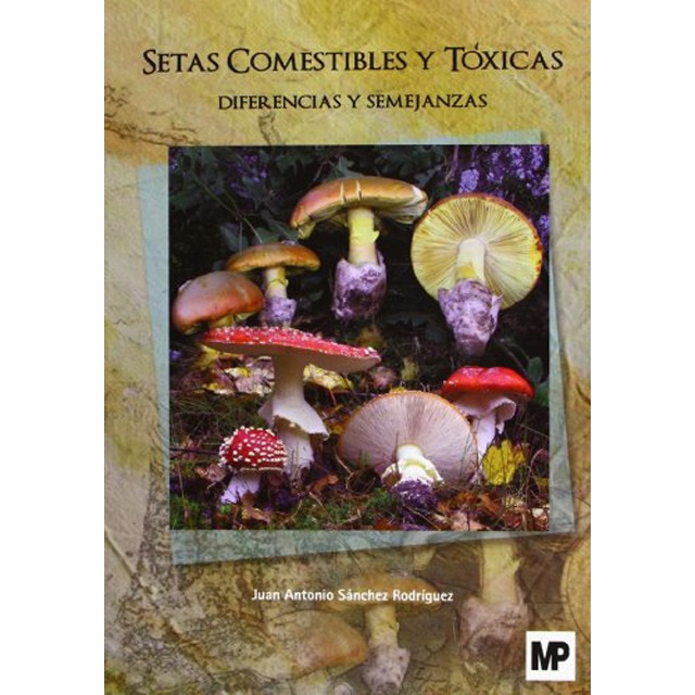 Setas comestibles y tóxicas. Diferencias y semejanzas(Tapa blanda) 1