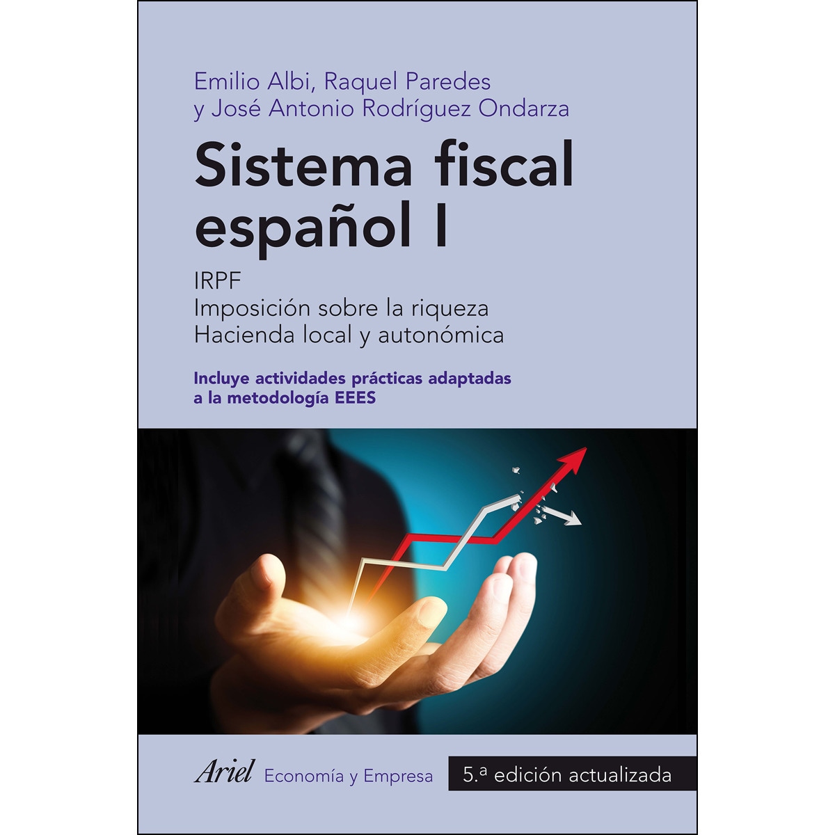 Sistema fiscal español I: IRPF. Imposición sobre la riqueza. Incluye actividades prácticas adaptadas a la metodología EEES. 5ª e (Capa mole com abas) 1