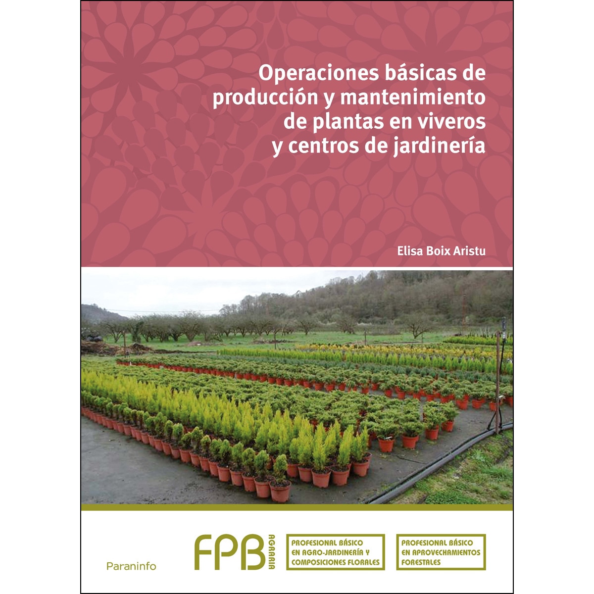 Imagem 0 de Operaciones básicas de producción y mantenimiento de plantas en viveros y centros de jardinería(Tapa blanda)