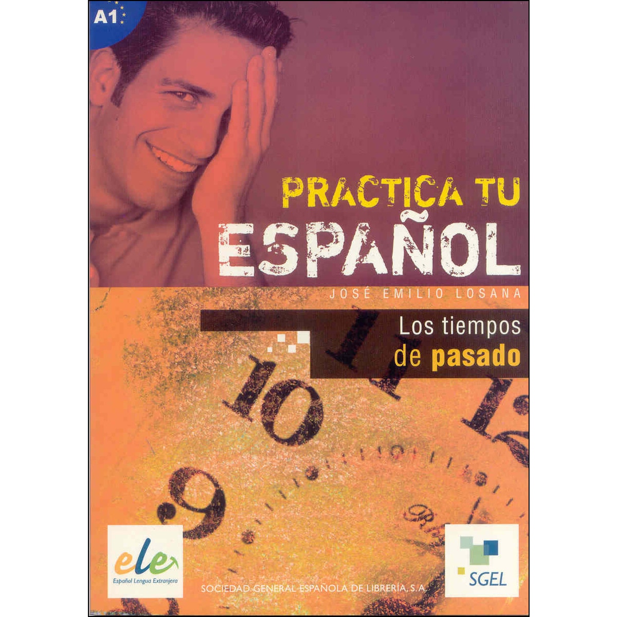 Los tiempos del pasado: Practica tu español(Tapa blanda) 1