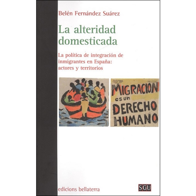 Imagem 0 de La Alteridad Domesticada: La Política De Integración De Inmigrantes En España: Actores Y Territorios
