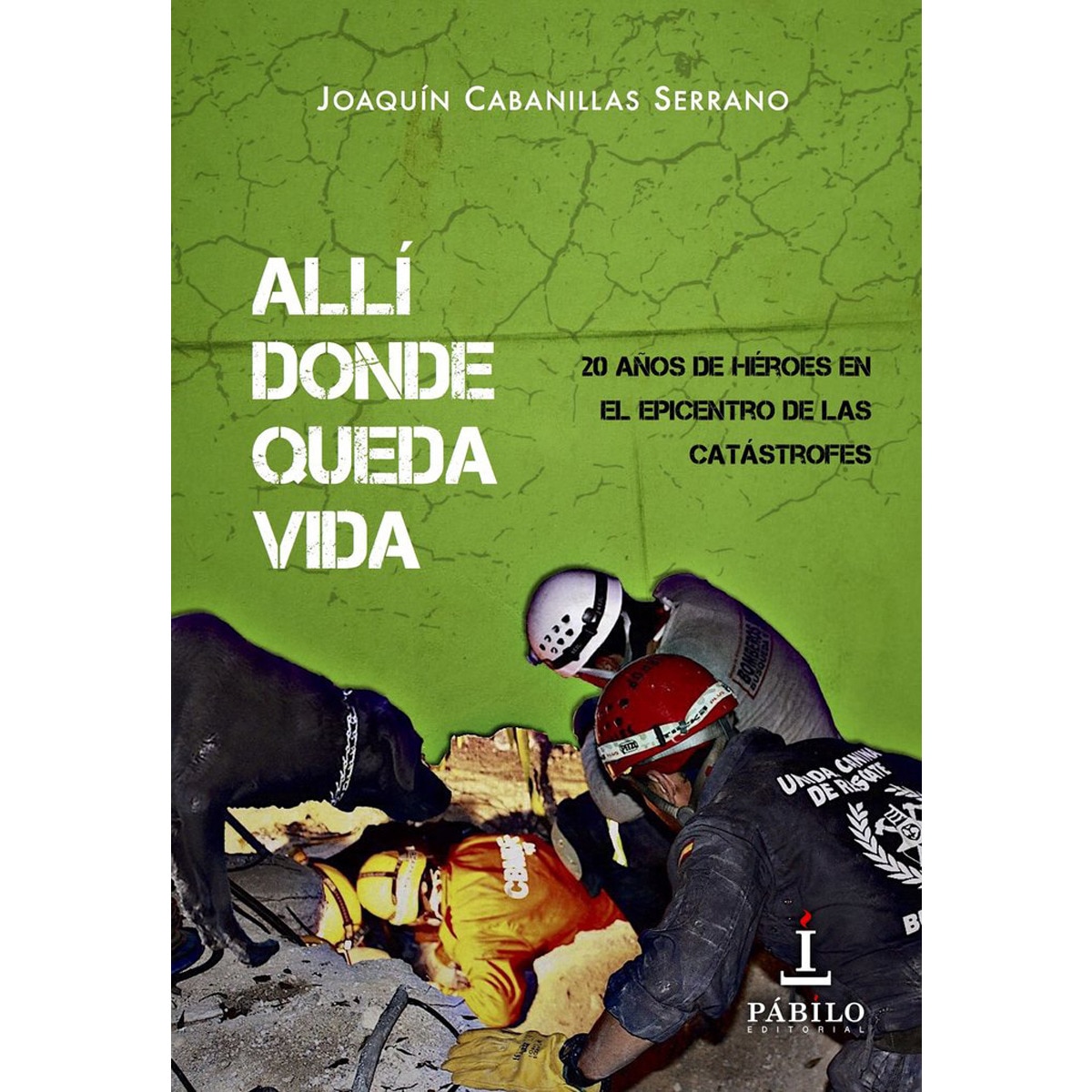 Imagem 0 de Allí donde queda vida: 20 años de héroes en el epicentro de las catástrofes (Capa mole com abas)