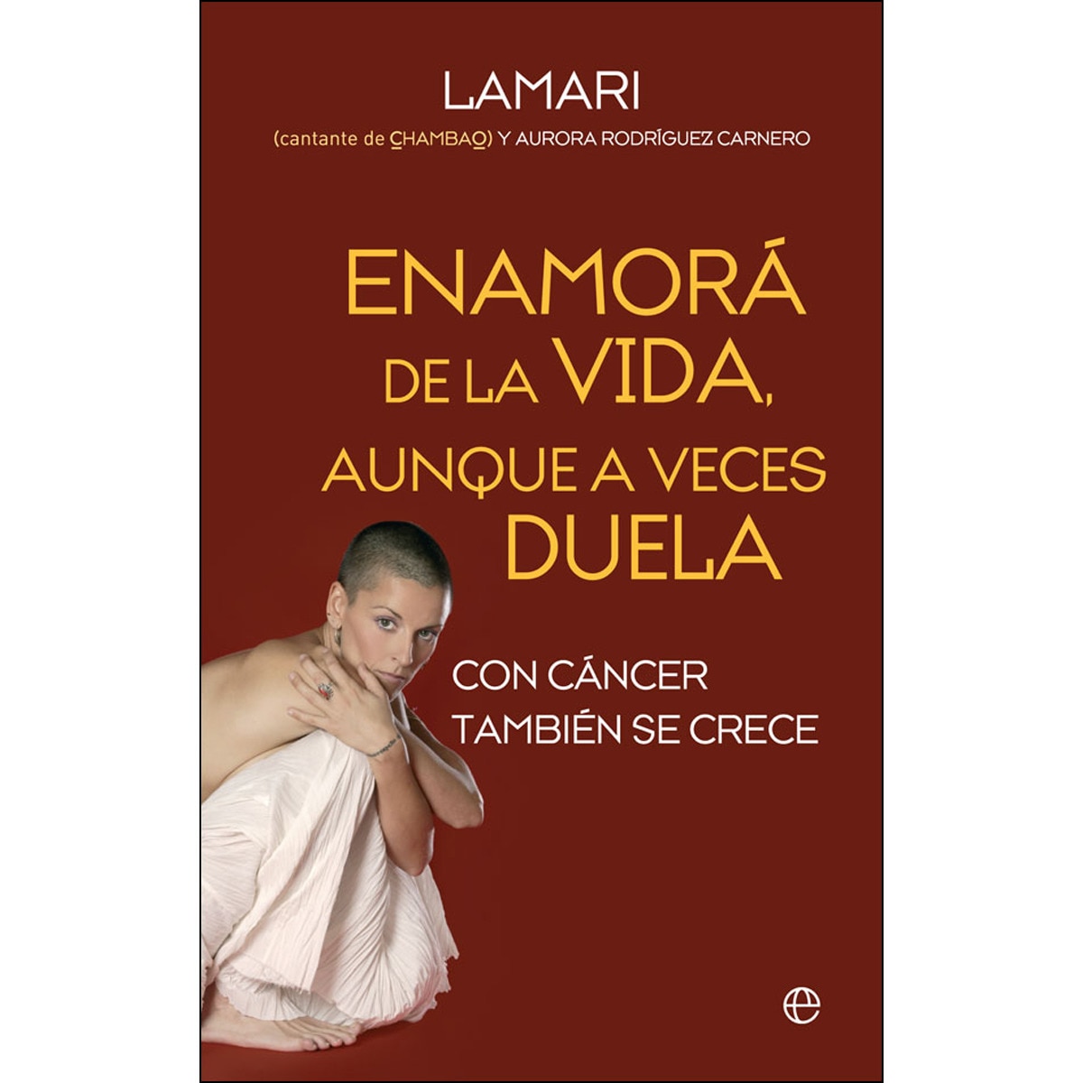 Imagen 0 de Enamorá de la vida, aunque a veces duela: Con cáncer también se crece (Bolsillo) (Tapa blanda)