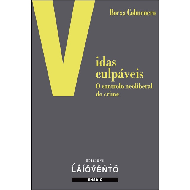 Imagem 0 de Vidas Culpábeis: O Controlo Neoliberal Do Crime