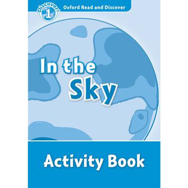Oxford Read and Discover 1. in the Sky Activity Book 1