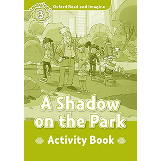 Oxford Read and Imagine 3. A Shadow on the Park Activity Book (Capa mole) 1