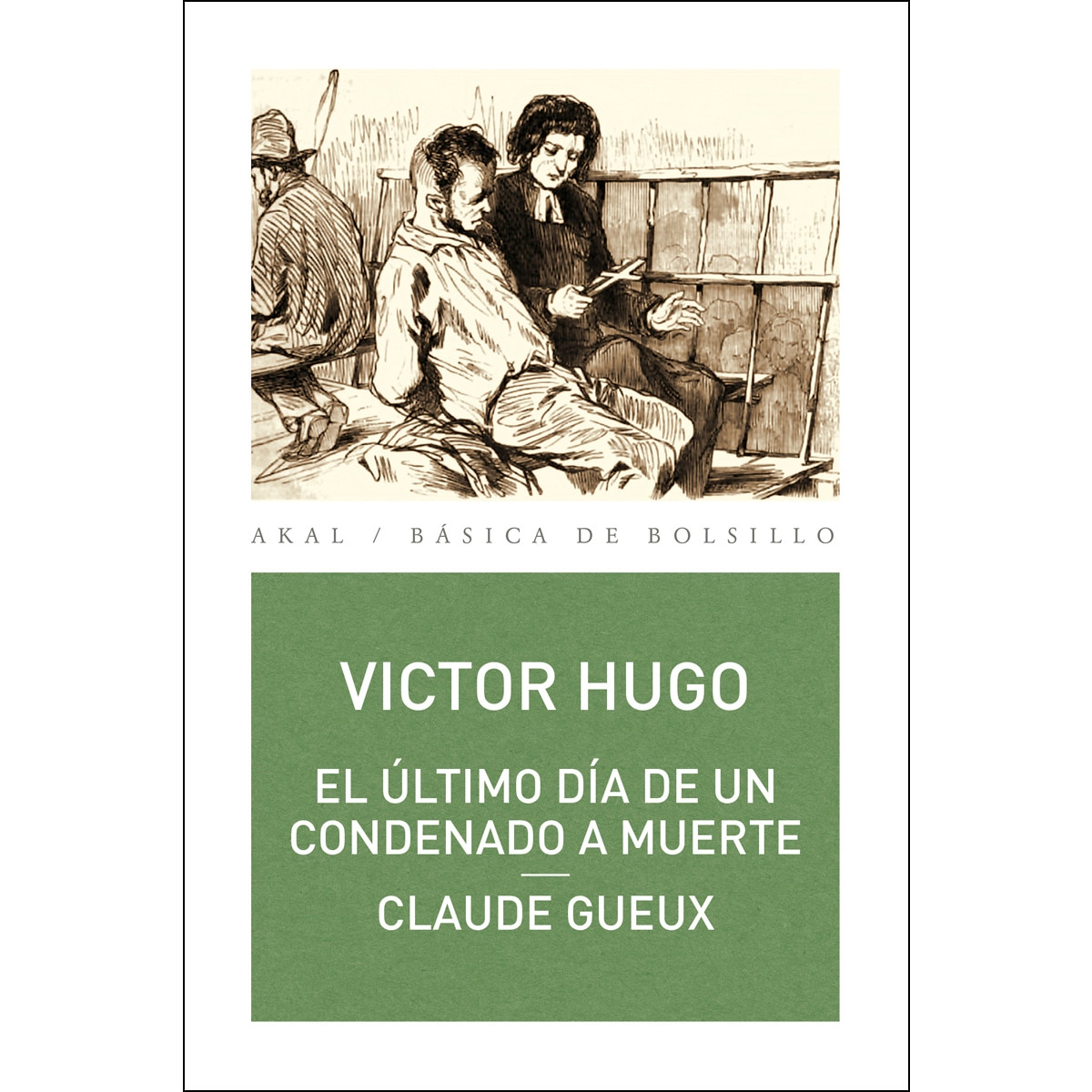 Imagen 0 de El último día de un condenado a muerte. Claude Gueux  (Bolsillo) (Tapa blanda)