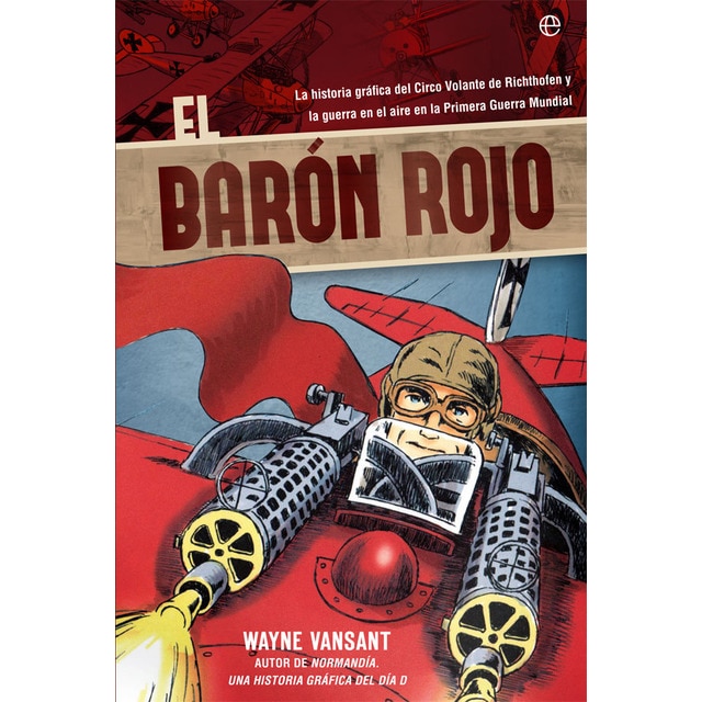 Imagen 0 de El Barón Rojo: La historia gráfica del Circo Volante de Richtofen y la guerra en el aire en la Primera Guerra Mundial  (Tapa blanda)