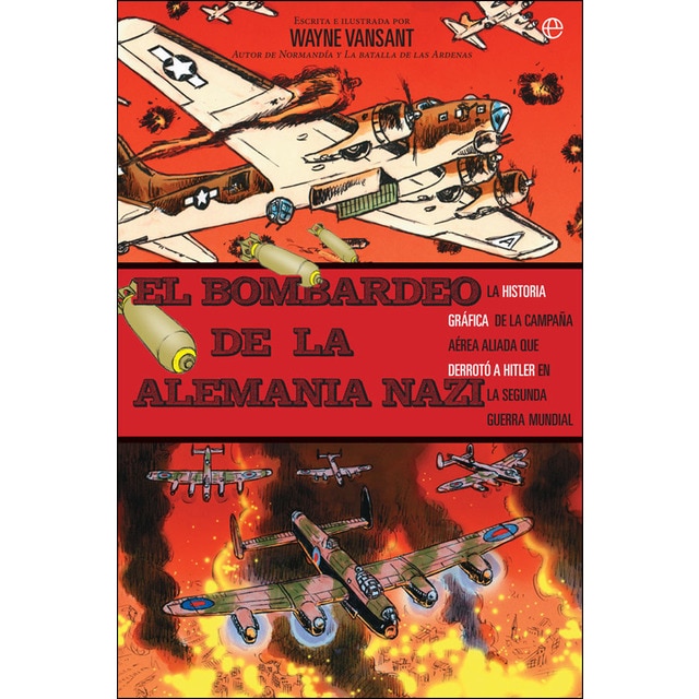 Imagen 0 de El bombardeo de la Alemania nazi: La historia gráfica de la campaña aérea aliada que derrotó a Hitler en la Segunda Guerra Mundial  (Tapa blanda)