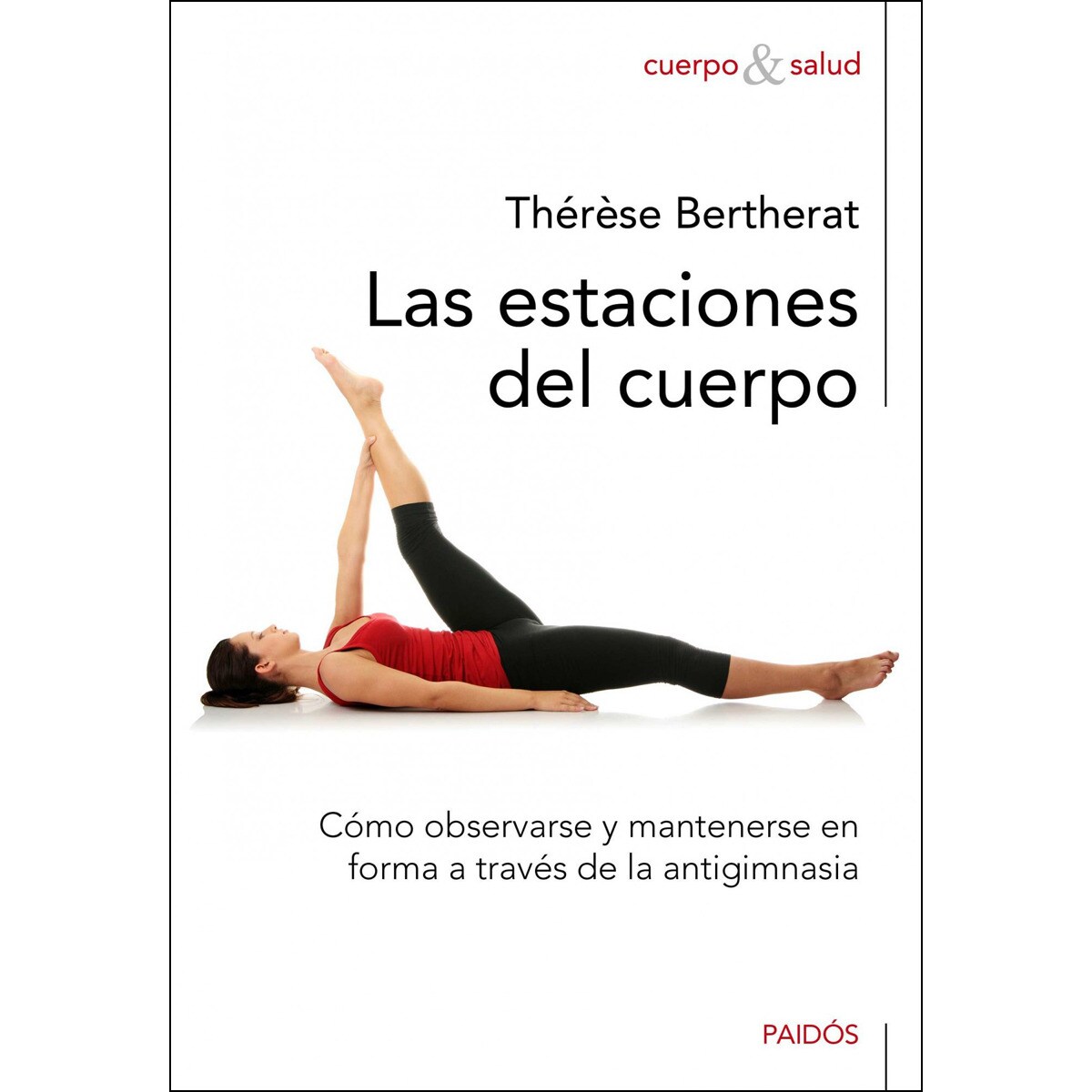 Las estaciones del cuerpo: Cómo observarse y mantenerse en forma a través de la antigimnasia (Capa mole com abas) 1