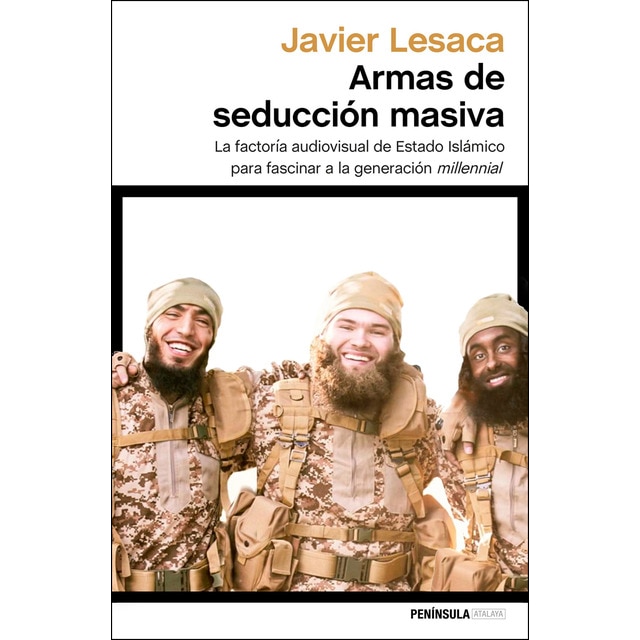 Imagen 0 de Armas de seducción masiva: La factoría audiovisual con la que Estado Islámico ha fascinado a la generación millennial  (Tapa blanda con solapas)