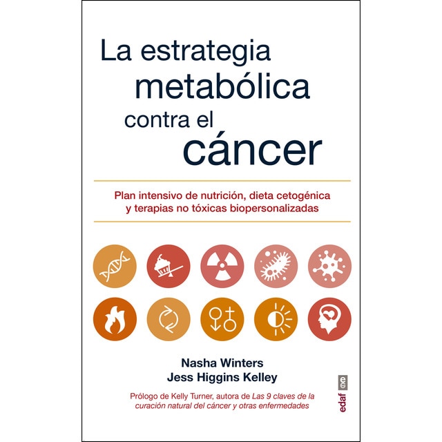 Imagen 0 de La estrategia metabólica contra el cáncer: Plan intensivo de nutrición, dieta cetogénica y terapias no tóxicas bipersonalizadas (Tapa blanda)