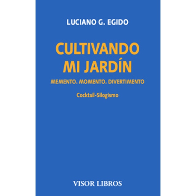 Imagem 0 de Cultivando mi jardín: Memento. Momento. Diverimento. Cocktail-silogismo(Tapa blanda)